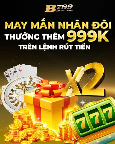 Vận may nhân đôi tiền thưởng B789 – B789 b789.store
